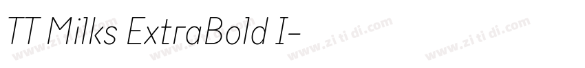 TT Milks ExtraBold I字体转换 TT Milks ExtraBold I字体转换